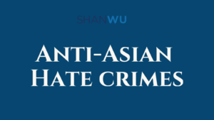 Anti-Asian Hate crimes - Shanlon Wu