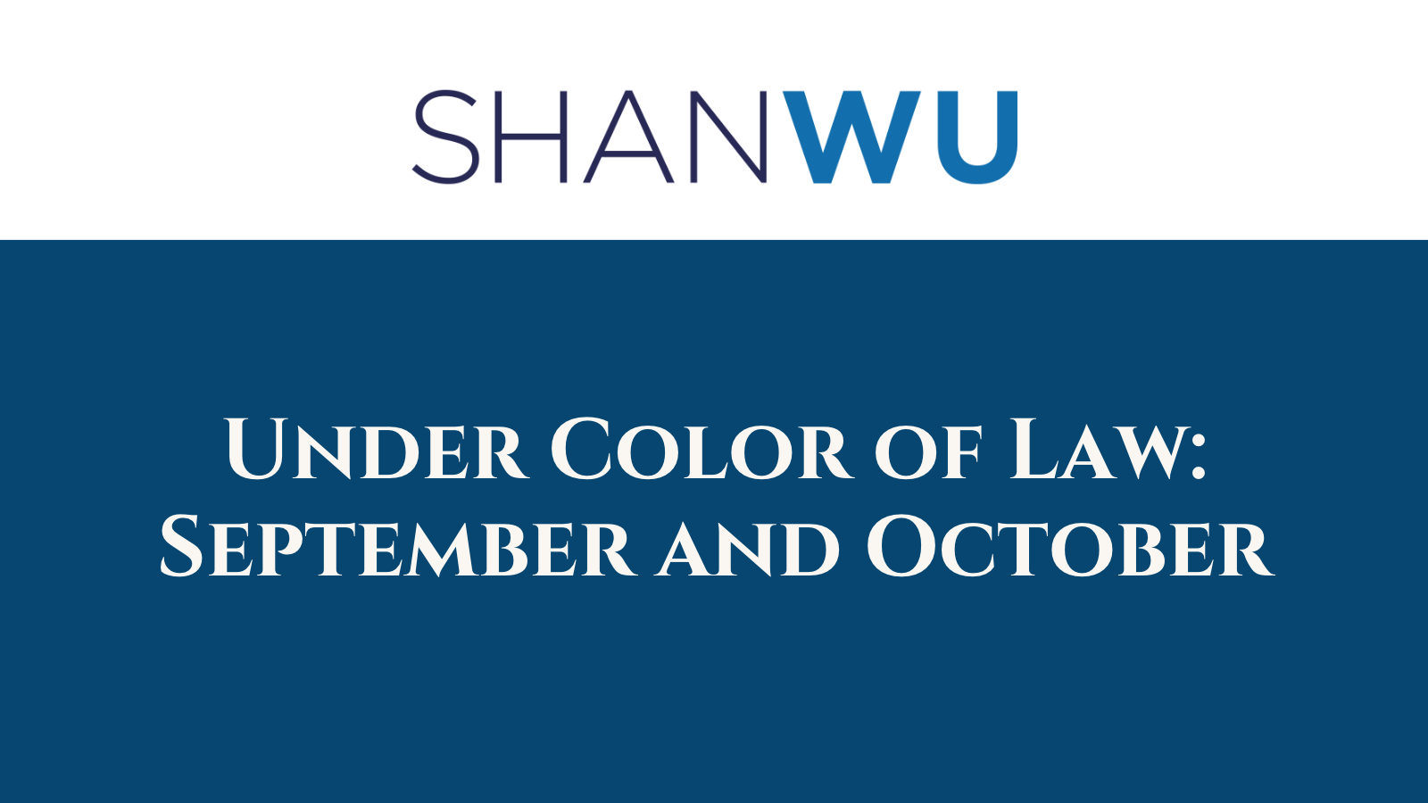 Under Color of Law: September and October