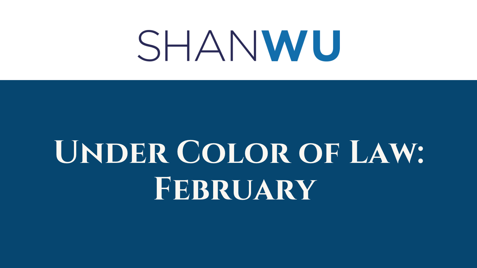 Under Color of Law: February - Shanlon Wu